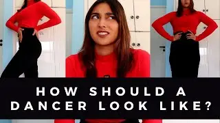 HOW SHOULD A DANCER LOOK LIKE ?!
