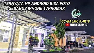 Config pixel iphone 17promax gcam Lmc 8.4 r18 hasilnya jernih terang