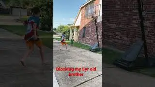 Blocking my 5yr old brother