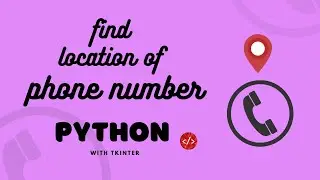 Finding the Location of a Phone Number using Python: A Tutorial