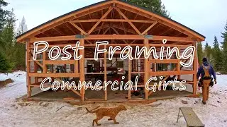 THE BUILD: Ep. 6 || POST FRAMING w/ Commercial Style Girts