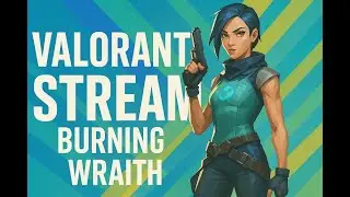 LATE NIGHT VALORANT | BURNING WRAITH 🔴