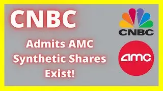 AMC SYNTHETIC SHARES EXIST | CNBC ADMITTED IT!! 🤫✅