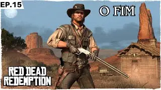 EPIS&Oacute;DIO FINAL | HORA DE DEFENDER OS MEUS | Red Dead Redemption | EP15