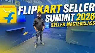 Flipkart Seller Summit 2026: Full Tour & Seller Growth Tips