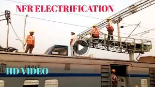 North East Frontier Railway Electrification / NFR / NJP Guwahati Route