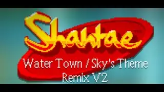 (Dark Gard) Water Town / Sky's Theme - Shantae | Remix V2