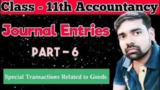 Class 11th || Journal Entries || Some Special Transactions related to Goods