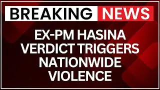 Bangladesh Tense: Verdict Against Ex-PM Sheikh Hasina Sparks Nationwide Violence | NewsX