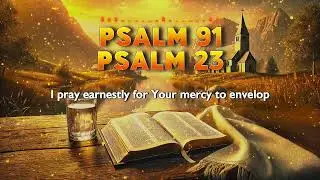 Psalm 91 & Psalm 23: Strongest Prayers for Peace in Fear (KJV)