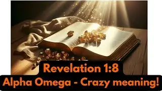 Alpha & Omega - What a crazy meaning!