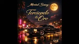 Mortal Being – “Terciopelo & Oro”