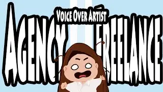 [Voice Over] - Agency vs Freelance