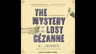 Mystery of the Lost Cezanne by M.L. Longworth | Full Audiobook