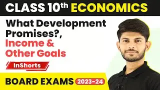 What Development Promises? , Income & Other Goals | Class 10 Economics Inshorts #2023_24