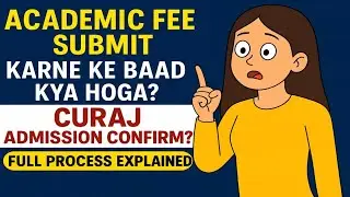 Academic Fee Submit Karne Ke Baad Kya Hoga? | CURAJ Admission Confirm? Full Process Explained