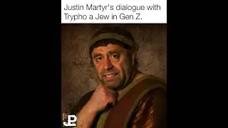 Justin Martyr's dialogue with Trypho a Jew in Gen Z