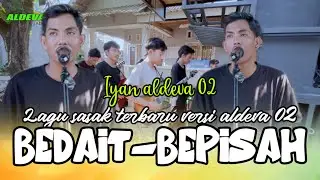 BEDAIT BEPISAH - TERBARU LAGU SASAK VERSI ALDEVA 02 VOCAL IYAN EDISI LATIHAN
