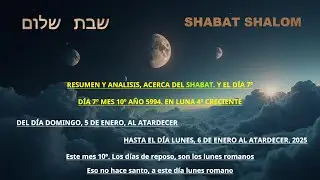 1&ordm;Shabat d&iacute;a7&ordm; mes 10&ordm; DOMINGO, 5 DE ENERO, AL ATARDECER, AL LUNES, 6 DE ENERO AL ATARDECER. 2025.