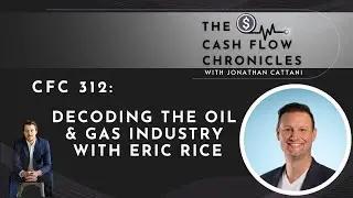 CFC 312: Decoding The Oil & Gas Industry with Eric Rice