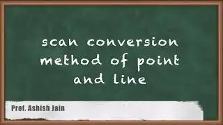 Scan Conversion Method of Point and Line - Introduction Computer Graphics and Output Primitives