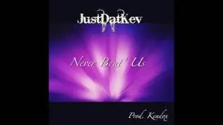 JustDatKev - Never Bout' Us (Prod. Kendox)
