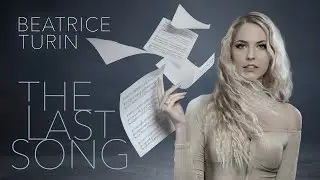 Beatrice Turin - The Last Song (Music Video)