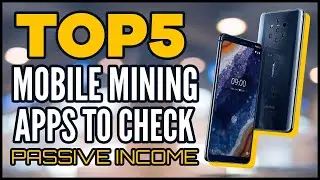 Top 5 Mobile Mining Apps (Passive Income)