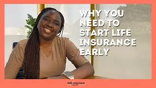 Why You Need to Start Life Insurance Early | Episode 17