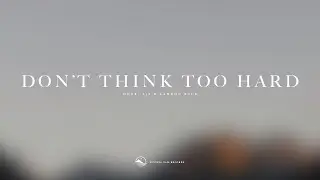 Duce & S3S - Don't Think Too Hard (ft. Landon Ryle)