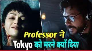 Tokyo Death Main Reason | Money Heist Breaking Spoiler Season 5 | Why professor Didn't save Tokyo