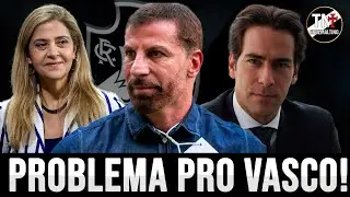 PROBLEMAS NA VENDA DA SAF? LEILA PODE SER ENTRAVE PRO VASCO! SAIBA TUDO!