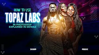 How To Use Topaz Lab Plugin In Photoshop Explained in Full Details