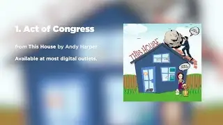 Act Of Congress - Track 1 - This House - Andy Harper