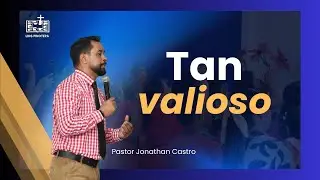 Tan valioso - Pastor Jonathan Castro