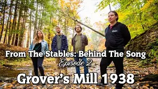 From The Stables: Behind The Song Ep. 2 - Grover's Mill 1938