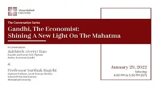 The Conversation Series | Gandhi, The Economist: Shining A New Light On The Mahatma