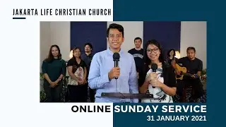 ONLINE SUNDAY SERVICE - 31 JANUARY 2021 - JAKARTA LIFE CHRISTIAN CHURCH