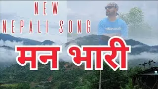 मन भारी Maan bhaari new nepali love song 2025 | ft.kels 