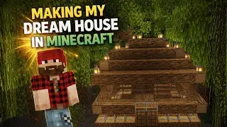 Making My Dream House In Minecraft PT.1