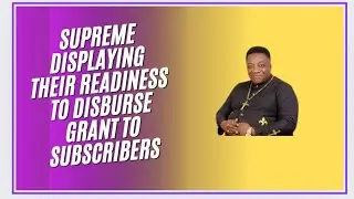GRANT DISBURSEMENT UPDATE SUPREME DISPLAYING THEIR READINESS TO DISBURSE GRANT TO SUBSCRIBERS #fund