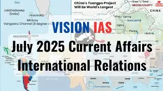 July 2025 | Vision IAS Current affairs | International relations