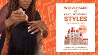 Weave Hacks with Cantu Protective Styles by Angela