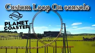 How to make a custom Loop on Console | Planet Coaster | Fast tutorial.