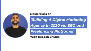 Building A Digital Marketing Agency In 2020 | Deepak Shukla | Netsavvies Marketing e-Summit