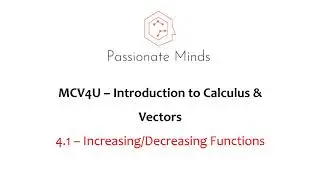 MCV4U/Grade 12 - Calculus & Vectors - 4.1 Increasing/Decreasing Functions