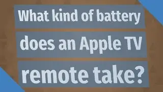 What kind of battery does an Apple TV remote take?
