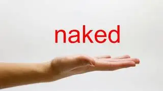 How to Pronounce naked - American English