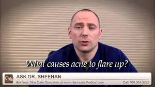 What causes Acne to flare up? Let the doctor explain
