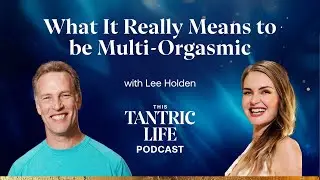 What It Really Means to be Multi-Orgasmic
